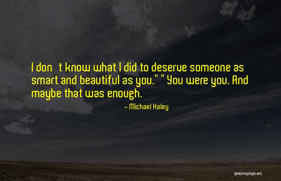 Don't Deserve Love Quotes By Michael Haley Don't Deserve Love Quotes By Michael Haley