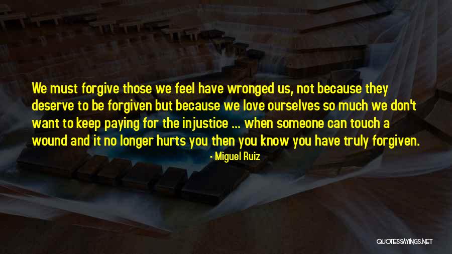 Don't Deserve Love Quotes By Miguel Ruiz Don't Deserve Love Quotes By Miguel Ruiz