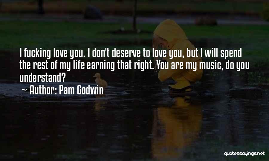 Don't Deserve Love Quotes By Pam Godwin