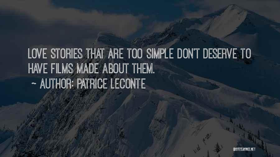 Don't Deserve Love Quotes By Patrice Leconte