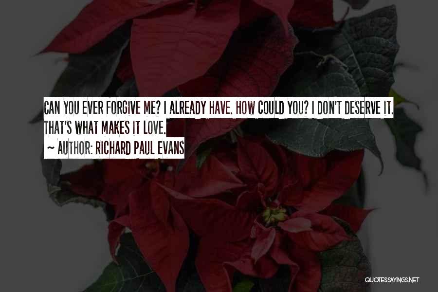 Don't Deserve Love Quotes By Richard Paul Evans