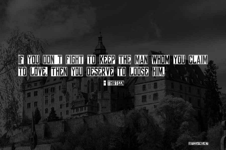 Don't Deserve Love Quotes By Thirteen Don't Deserve Love Quotes By Thirteen