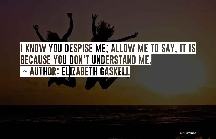 Don't Despise Quotes By Elizabeth Gaskell