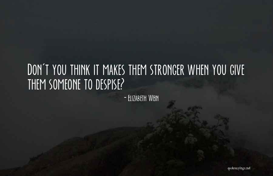 Don't Despise Quotes By Elizabeth Wein Don't Despise Quotes By Elizabeth Wein