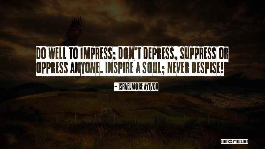 Don't Despise Quotes By Israelmore Ayivor