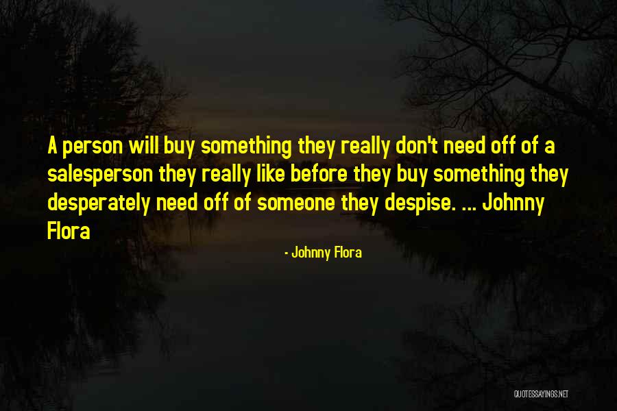 Don't Despise Quotes By Johnny Flora