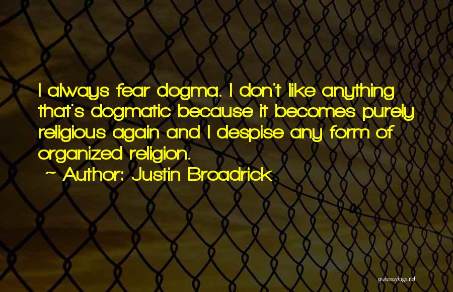 Don't Despise Quotes By Justin Broadrick