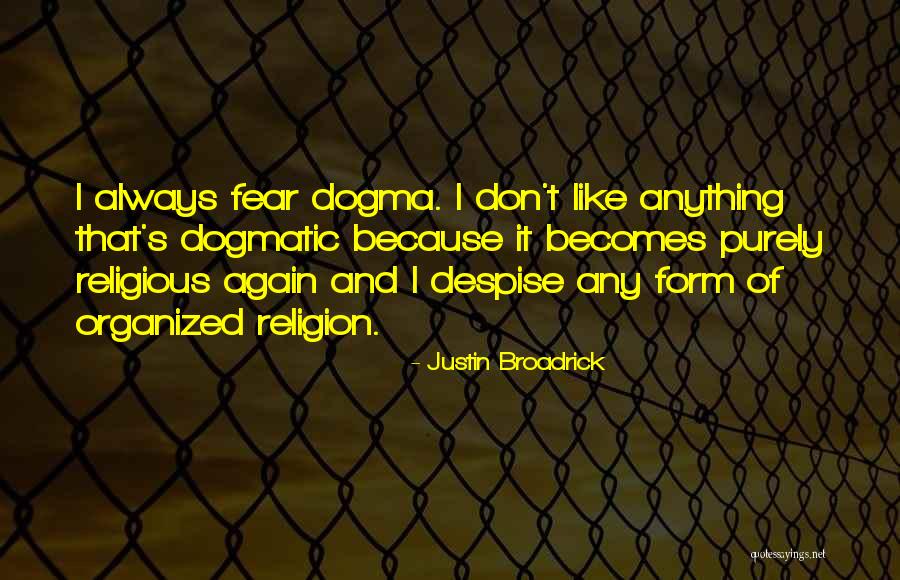 Don't Despise Quotes By Justin Broadrick