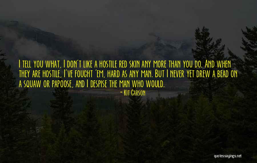 Don't Despise Quotes By Kit Carson Don't Despise Quotes By Kit Carson