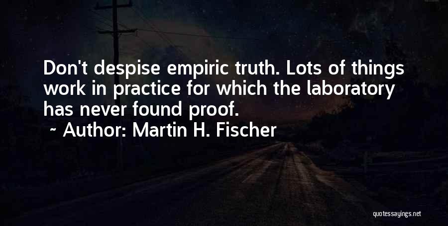 Don't Despise Quotes By Martin H. Fischer