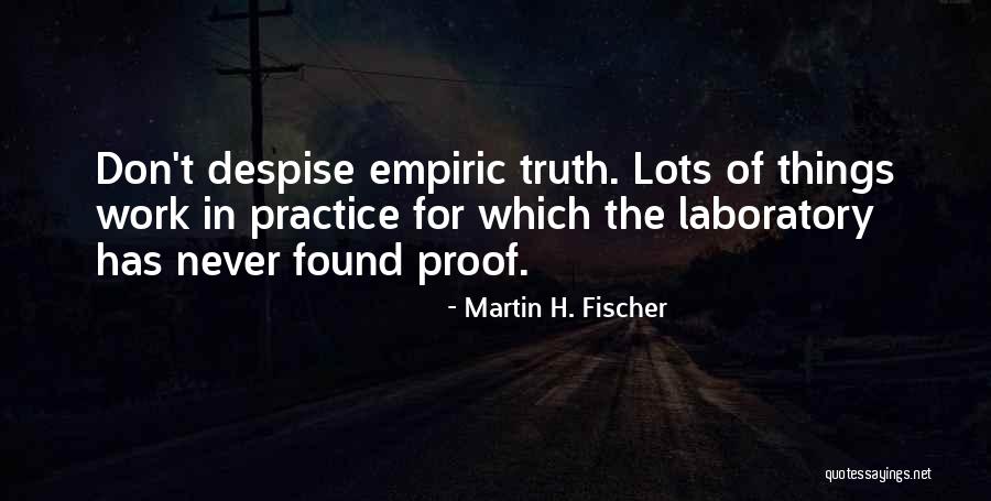 Don't Despise Quotes By Martin H. Fischer