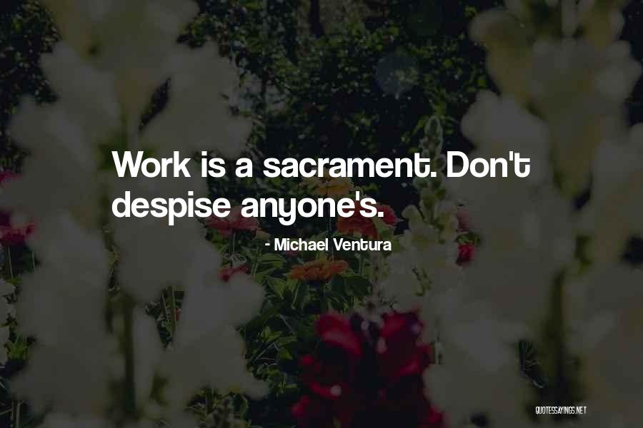 Don't Despise Quotes By Michael Ventura Don't Despise Quotes By Michael Ventura
