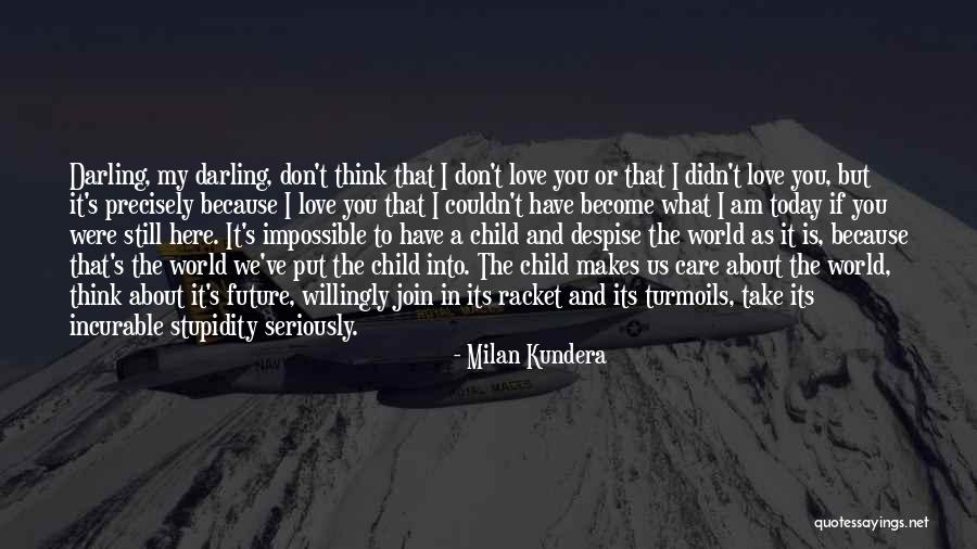 Don't Despise Quotes By Milan Kundera Don't Despise Quotes By Milan Kundera
