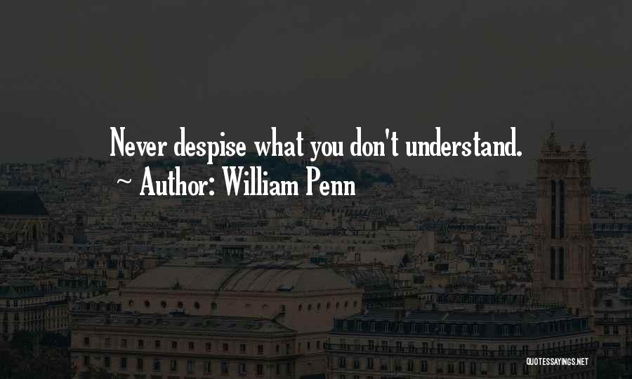 Don't Despise Quotes By William Penn