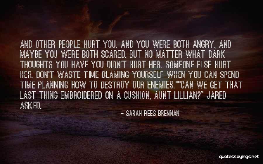 Don't Destroy Yourself Quotes By Sarah Rees Brennan Don't Destroy Yourself Quotes By Sarah Rees Brennan