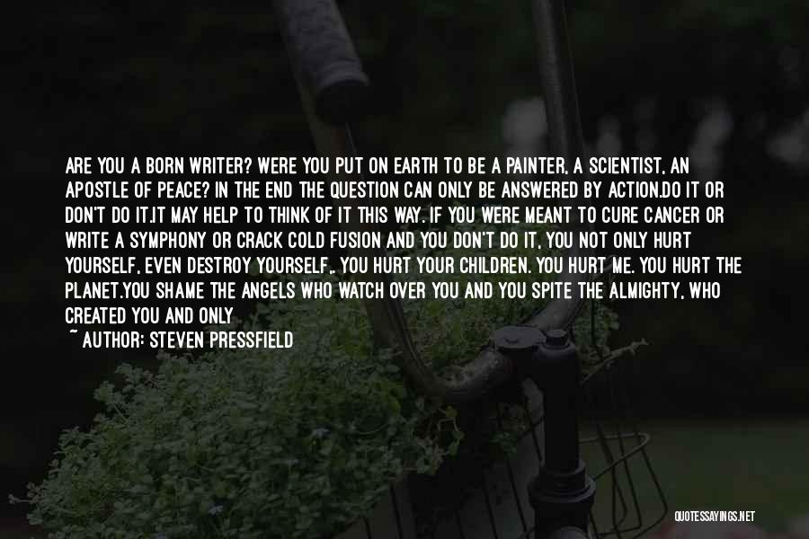 Don't Destroy Yourself Quotes By Steven Pressfield