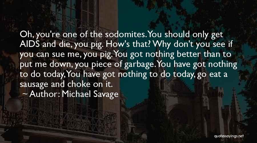 Don't Die On Me Quotes By Michael Savage