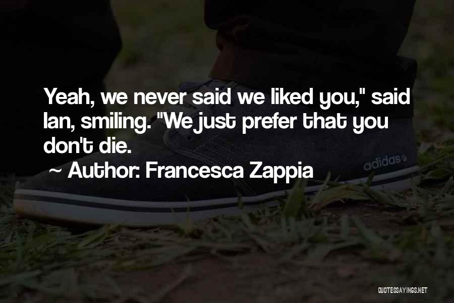 Don't Die Quotes By Francesca Zappia