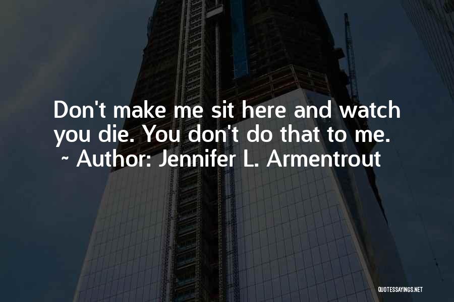 Don't Die Quotes By Jennifer L. Armentrout