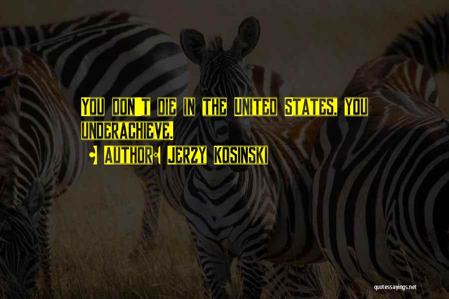 Don't Die Quotes By Jerzy Kosinski