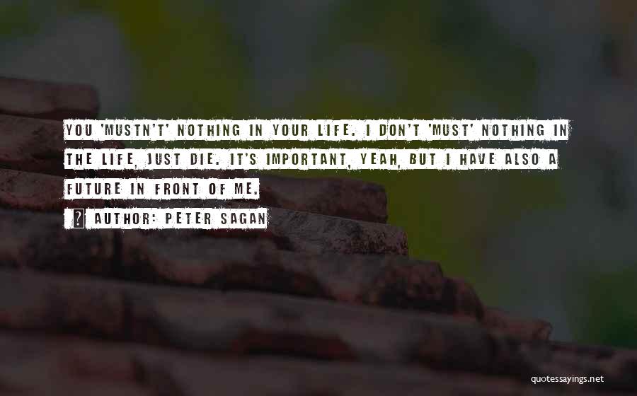 Don't Die Quotes By Peter Sagan