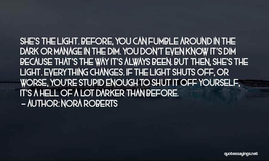 Don't Dim My Light Quotes By Nora Roberts
