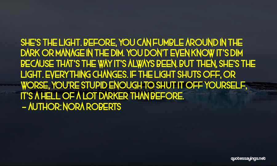 Don't Dim Your Light Quotes By Nora Roberts