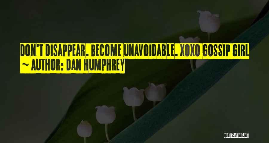 Don't Disappear Quotes By Dan Humphrey