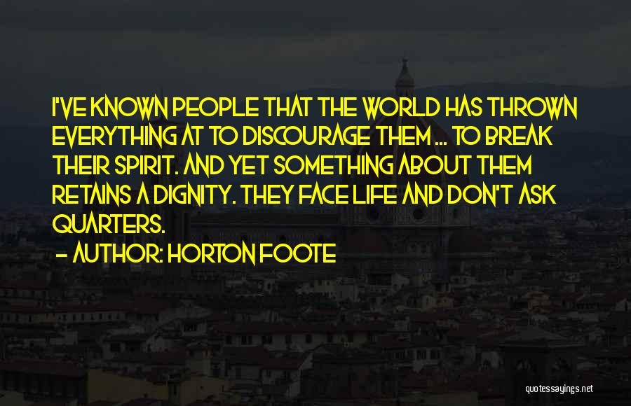 Don't Discourage Me Quotes By Horton Foote