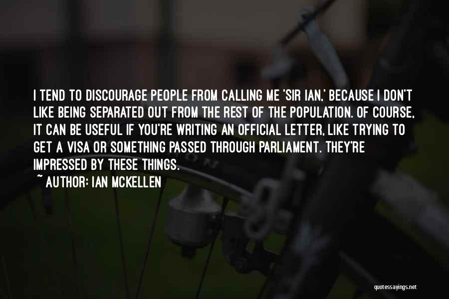 Don't Discourage Me Quotes By Ian McKellen