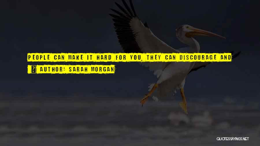 Don't Discourage Me Quotes By Sarah Morgan