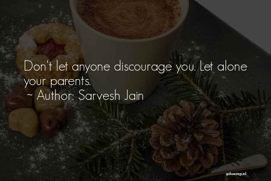 Don't Discourage Me Quotes By Sarvesh Jain