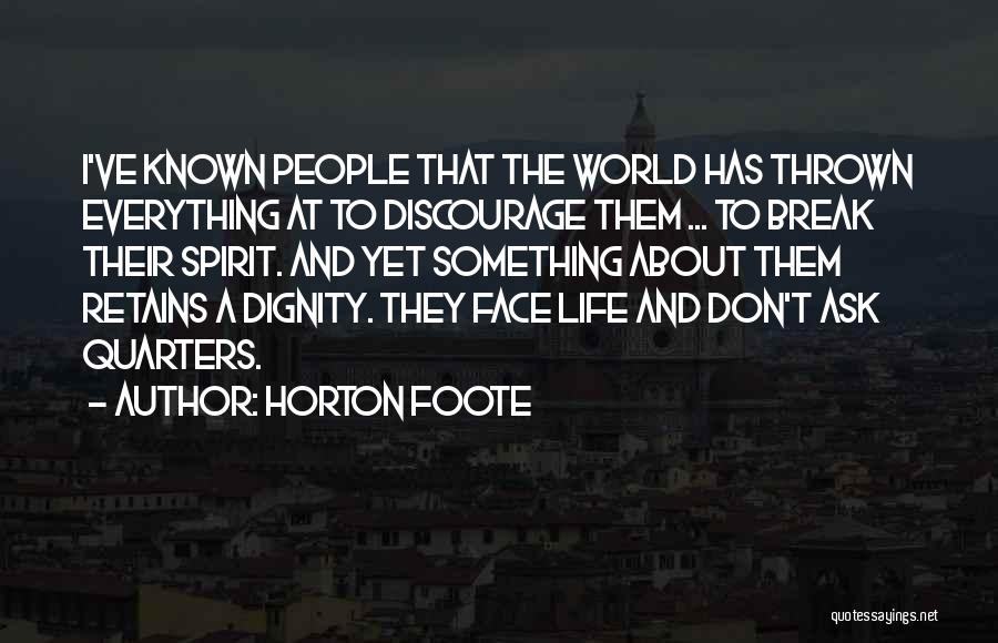 Don't Discourage Others Quotes By Horton Foote