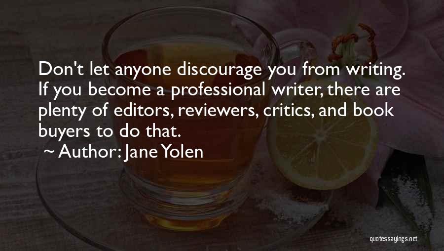 Don't Discourage Others Quotes By Jane Yolen