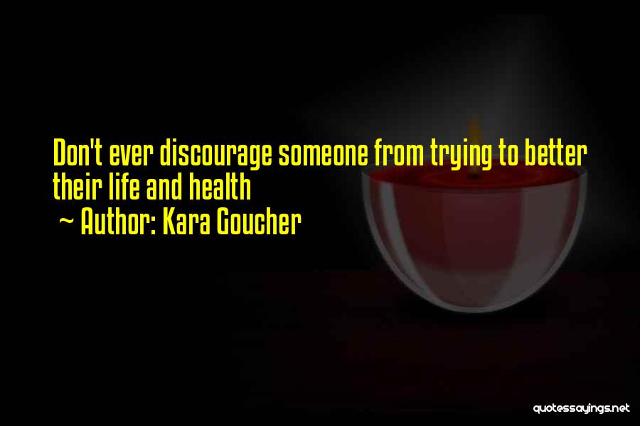 Don't Discourage Others Quotes By Kara Goucher