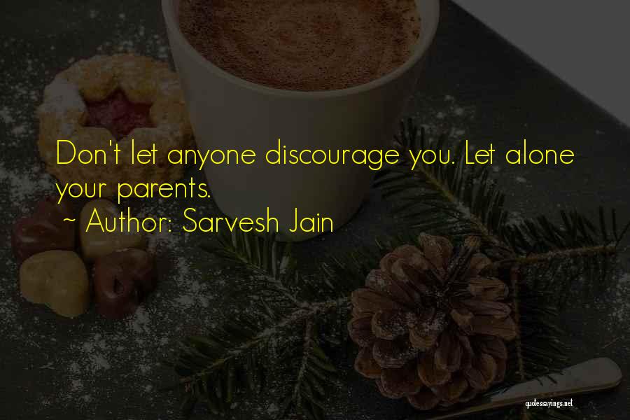 Don't Discourage Others Quotes By Sarvesh Jain