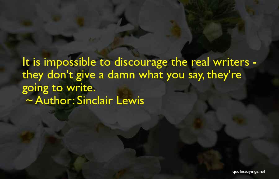 Don't Discourage Others Quotes By Sinclair Lewis