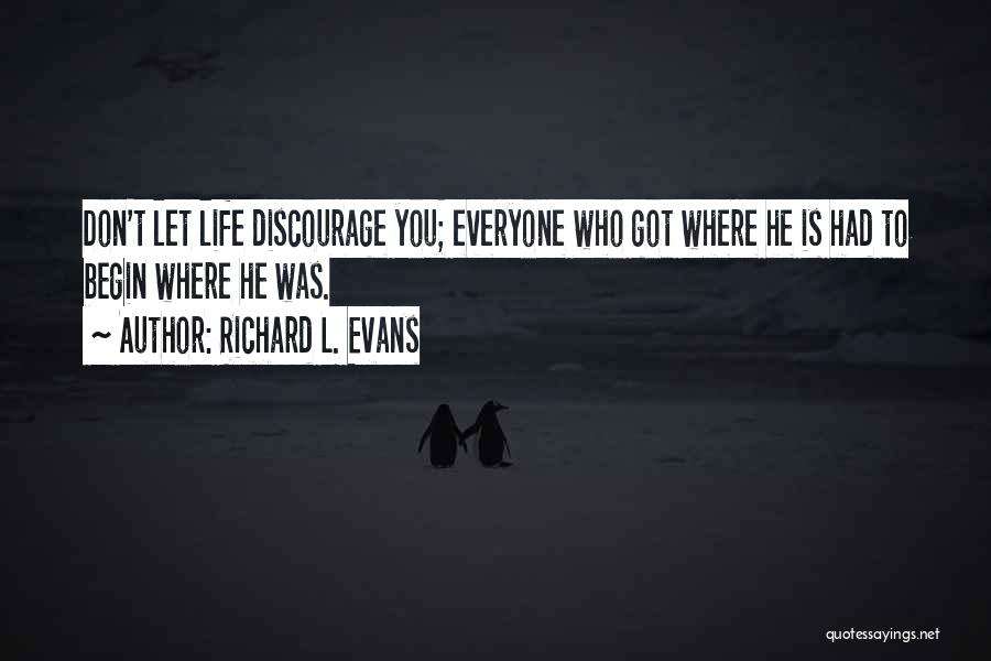 Don't Discourage Quotes By Richard L. Evans