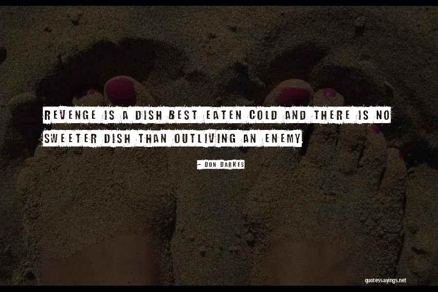 Don't Dish It Out Quotes By Don Darkes Don't Dish It Out Quotes By Don Darkes