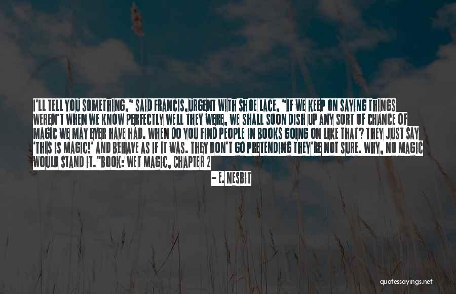Don't Dish It Out Quotes By E. Nesbit Don't Dish It Out Quotes By E. Nesbit