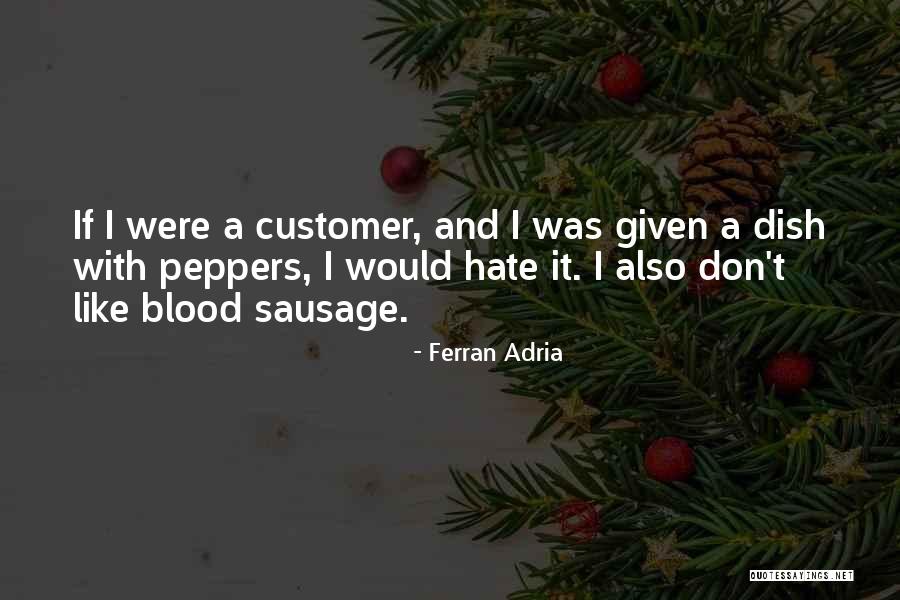 Don't Dish It Out Quotes By Ferran Adria Don't Dish It Out Quotes By Ferran Adria