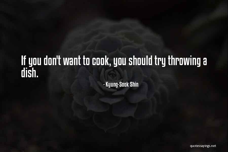 Don't Dish It Out Quotes By Kyung-Sook Shin