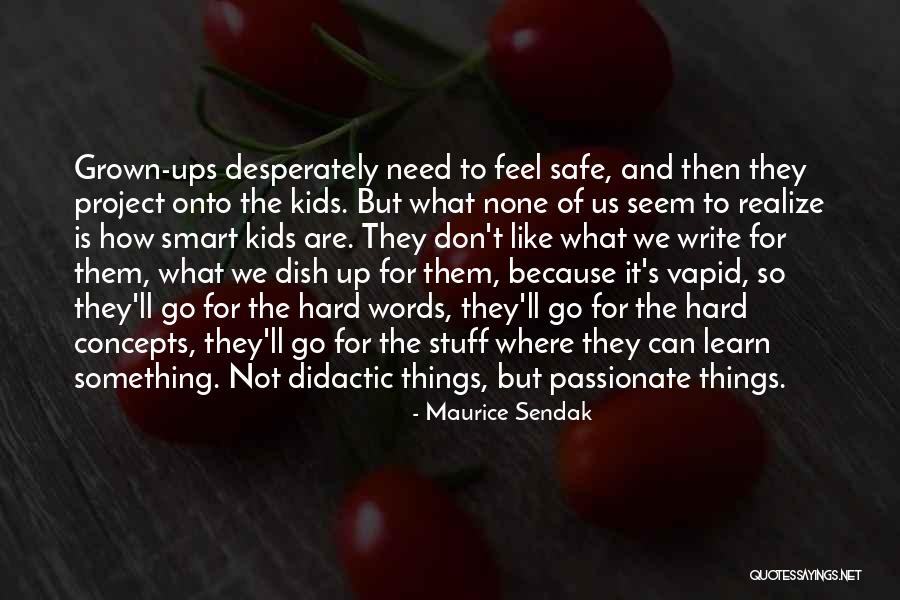 Don't Dish It Out Quotes By Maurice Sendak Don't Dish It Out Quotes By Maurice Sendak