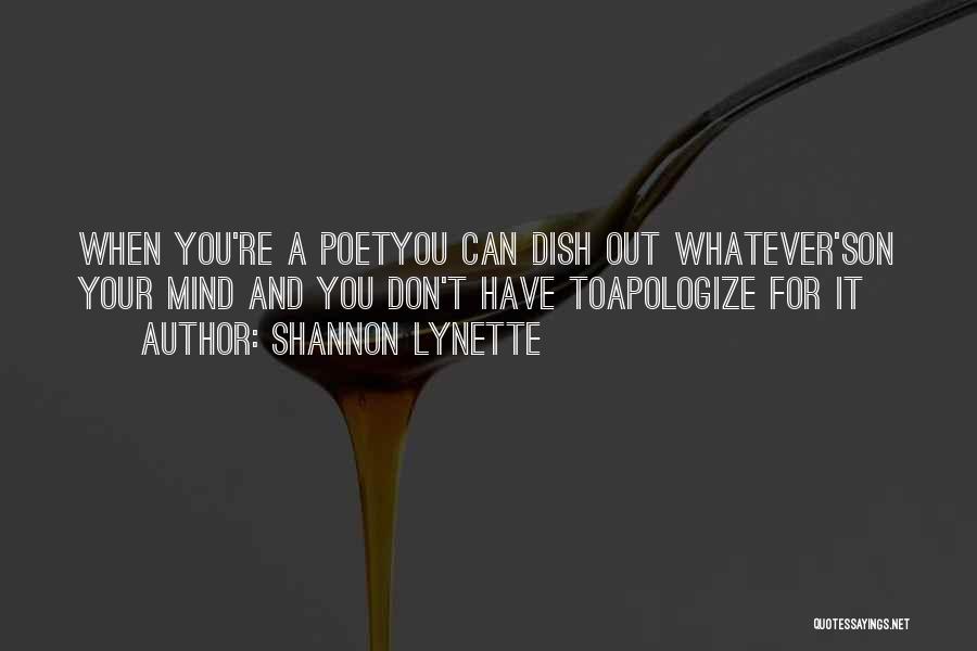 Don't Dish It Out Quotes By Shannon Lynette