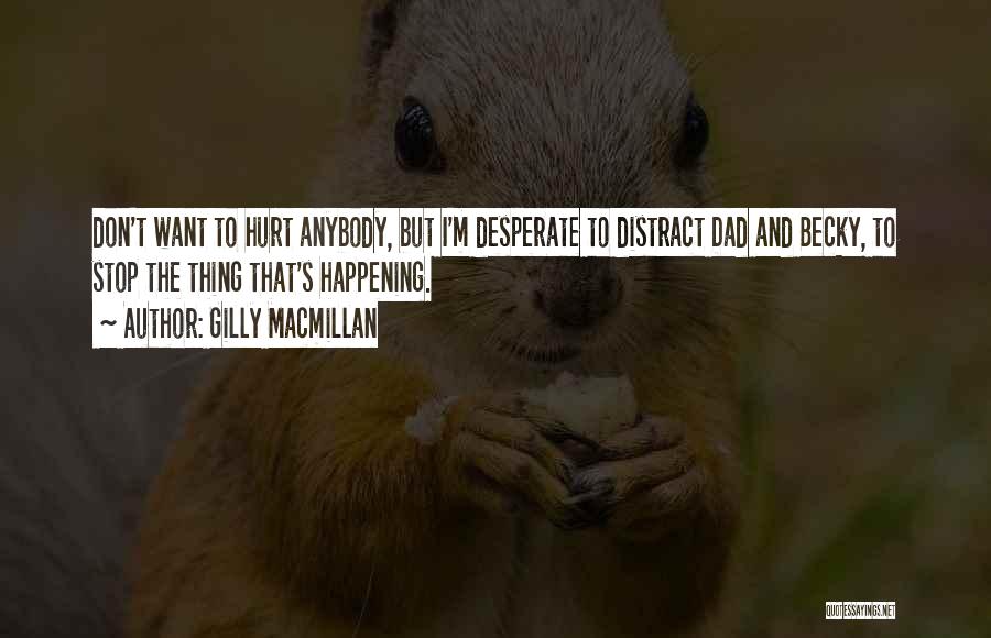 Don't Distract Me Quotes By Gilly Macmillan