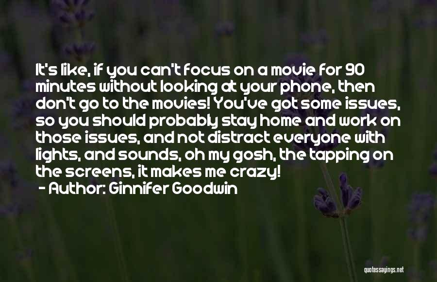 Don't Distract Me Quotes By Ginnifer Goodwin