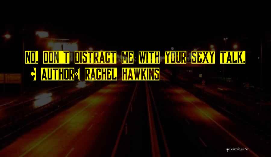 Don't Distract Me Quotes By Rachel Hawkins