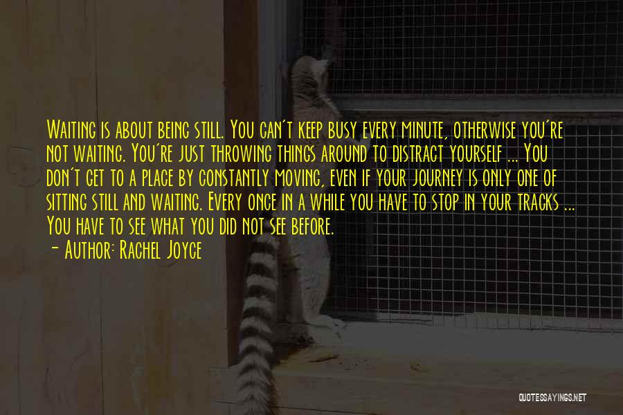 Don't Distract Me Quotes By Rachel Joyce