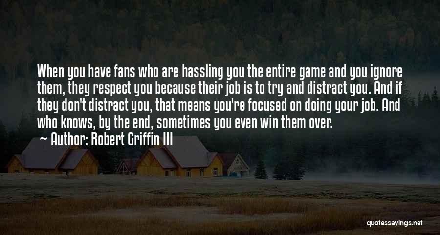 Don't Distract Me Quotes By Robert Griffin III