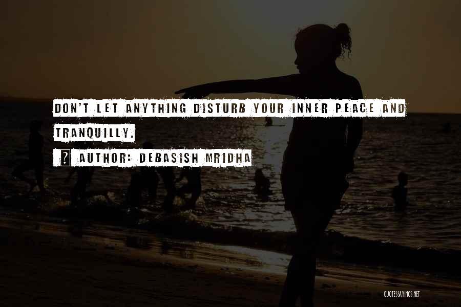 Don't Disturb Others Quotes By Debasish Mridha